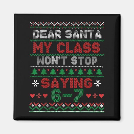 Aimant Dear Santa My Cl Keeps Saying Six Seven Christmas (Devant)