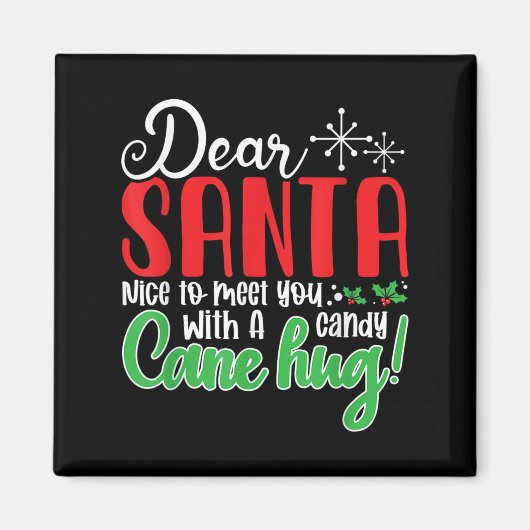 Aimant Dear Santa Nice To Meet With You A Candy Cane Hug! (Devant)