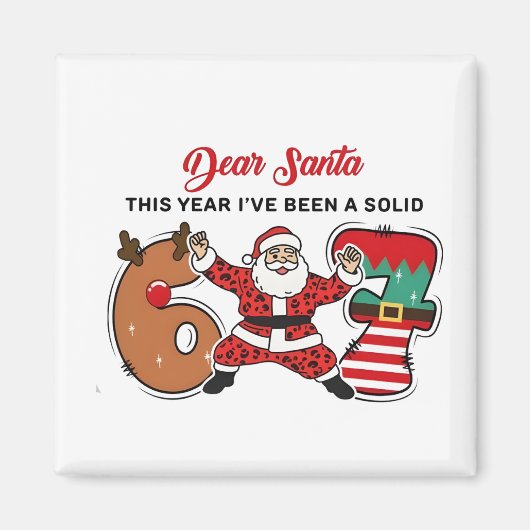 Aimant Dear Santa This Year I've been Solid 6 7 Six Seven (Devant)