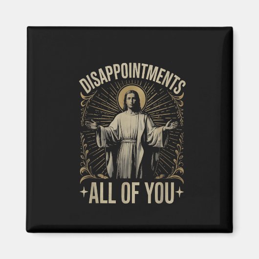Aimant Déceptions vous tous Jésus Mème Drôle Christ (Devant)