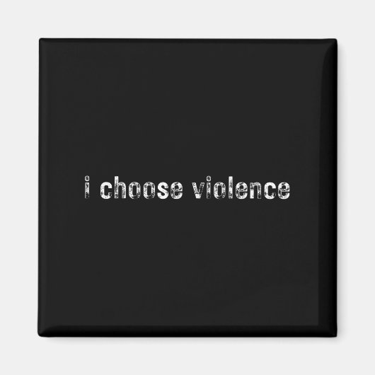 Aimant Déclarations simples i Choose Violence" - Uni-adul (Devant)