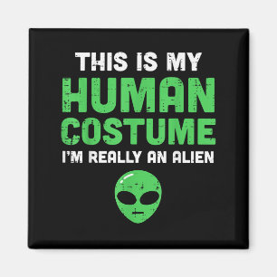 Aimant Déguisement Humain Halloween Je Suis Un Alien Drôl