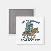 Aimant Départ Pour Engager Tom Foolery Medieval Funny Fro (Recto/Verso)