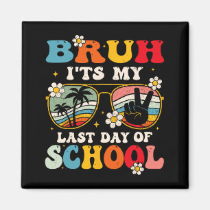 Aimant Dernier Jour D'école Cool Bruh C'est Mon Dernier J
