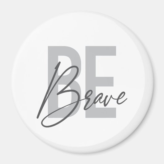Aimant Design moderne, simple, urbain, cool de Be Brave (Devant)