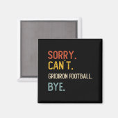 Aimant Désolé Can' ; t Gridiron Football Bye Shirts Gr (Recto/Verso)