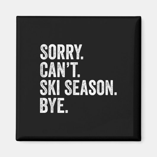 Aimant Désolé Can' ; t Saison Ski Bye Funny Ski hiver (Devant)