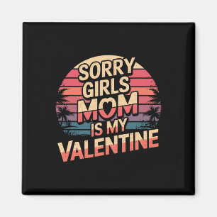 Aimant Désolé les filles maman est ma Saint-Valentin Amus