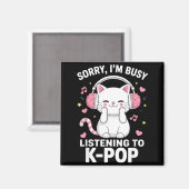 Aimant Désolé occupé à écouter des écouteurs K-Pop Chat m (Recto/Verso)