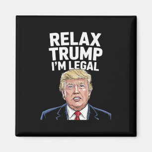 Aimant Détendez-vous Trump Je suis légal Américain Drôle