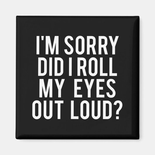 Aimant Did I Roll My Eyes Out Loud (Devant)