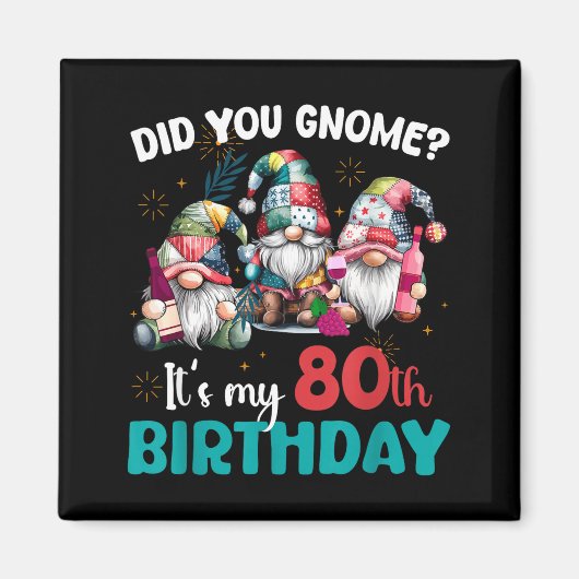 Aimant Did You Gnome Its My 80th Birthday 80 Year Old Gno (Devant)