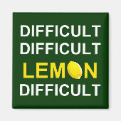 Aimant "Difficile, difficile, citron, difficile" (Devant)