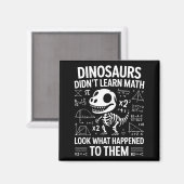 Aimant Dinosaurs Didn't Learn Math Funny Math Teacher Stu (Recto/Verso)