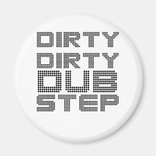 Aimant Dirty Dirty Dubstep