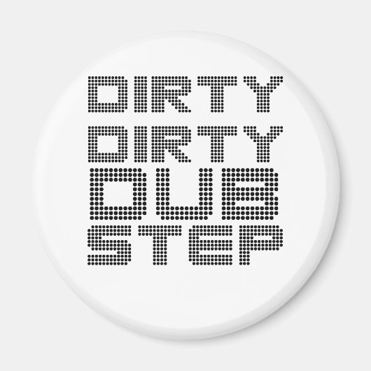 Aimant Dirty Dirty Dubstep (Devant)