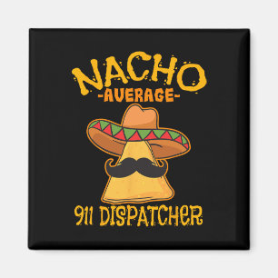 Aimant Dispatcher Nacho Average 911 Messager Mexicain Cin