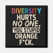 Aimant Diversity Hurts You Stud Orange Fck Funny Slogan  (Devant)
