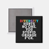 Aimant Diversity Hurts You Stud Orange Fck Funny Slogan  (Recto/Verso)