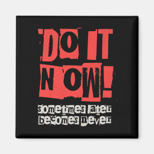 Aimant Do It Now Motivation Funny Cadeau Premium