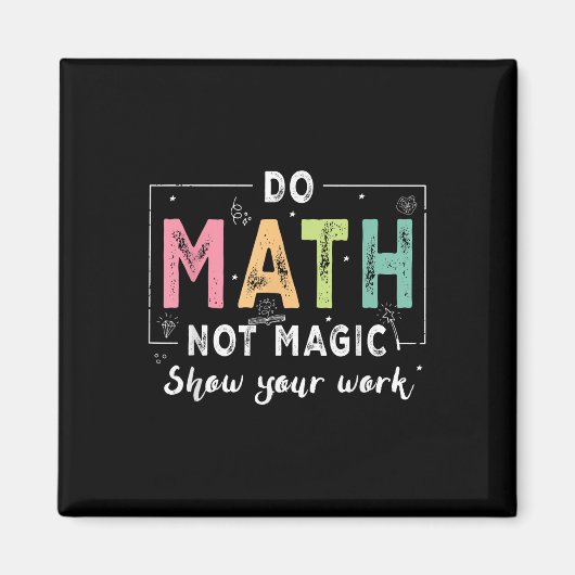 Aimant Do Math Not Magic Funny Math Teacher Back To Schoo (Devant)