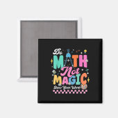 Aimant Do Math Not Magic Funny Math Teachers Student Back (Recto/Verso)