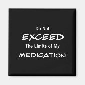 Aimant Do Not Exceed The Limits Of My Medication Funny No (Devant)