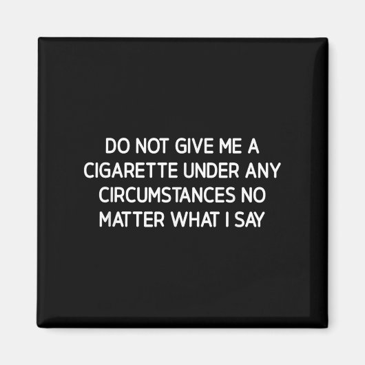 Aimant Do Not Give Me A Cigarette, Funny, Jokes, Sarcasti (Devant)