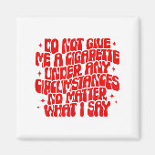 Aimant Do Not Give Me A Cigarette Under Any Cirstances Fu (Devant)