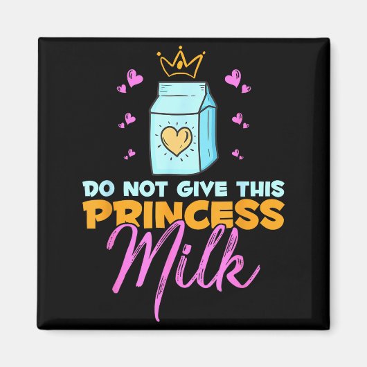 Aimant Do Not Give This Princess Milk Funny Dairy Lactose (Devant)