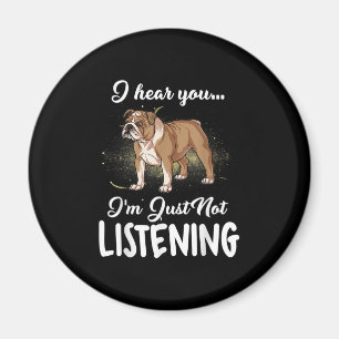 Aimant Dog English Bulldog i Hear You Not Listening