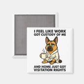 Aimant Dog I Feel Like Work Got Custody Of Me And Home Ju (Recto/Verso)