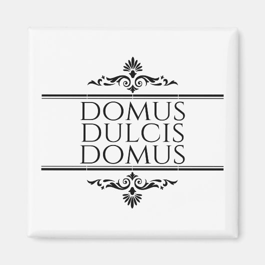 Aimant Domus Dulcis Domus - Home Sweet Home - Latin (Devant)