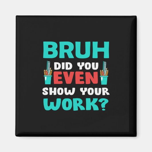 Aimant Don de l'enseignant Bruh Montrez votre travail (Devant)