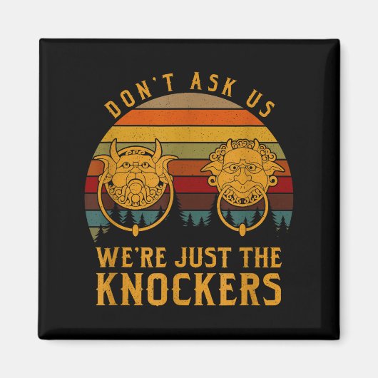 Aimant Don’t Ask Us We’re Just The Knockers  (Devant)