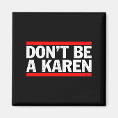 Aimant Don’t Be A Karen Meme Gift  (Devant)
