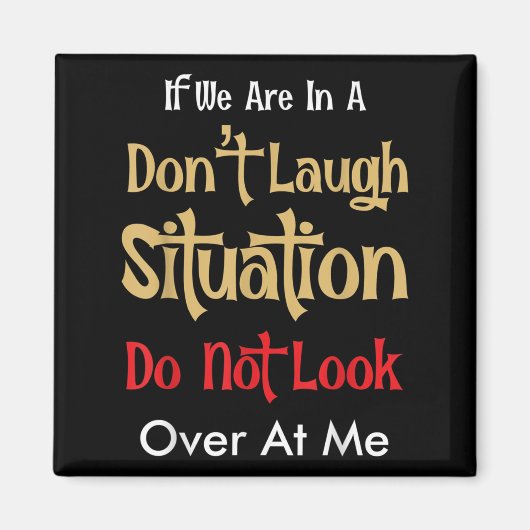 Aimant Don’t Laugh Situation Dont Look Over At Me Funny Q (Devant)
