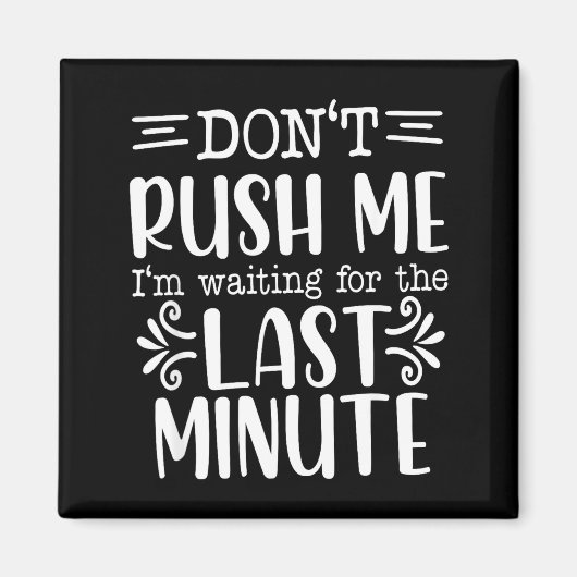 Aimant Don’t Rush Me, Sarcastic Quotes Funny (Devant)
