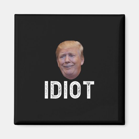 Aimant Donald Trump est un idiot (Devant)