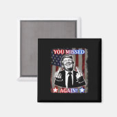 Aimant Donald Trump - Vous Avez Encore Manqué ! (Recto/Verso)