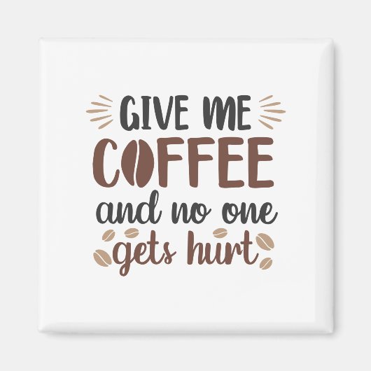 Aimant Donne-Moi Du Café Et Personne N'Est Blessé (Mug De (Devant)