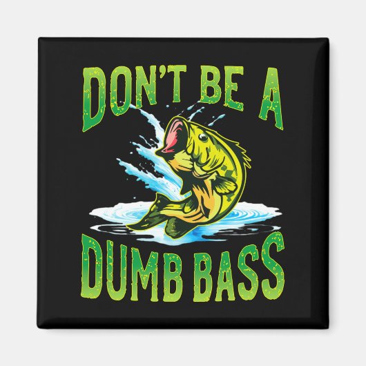 Aimant Dont Be A Dumb B Fishing  (Devant)