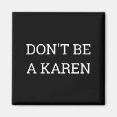 Aimant Dont Be A Karen Funny  (Devant)