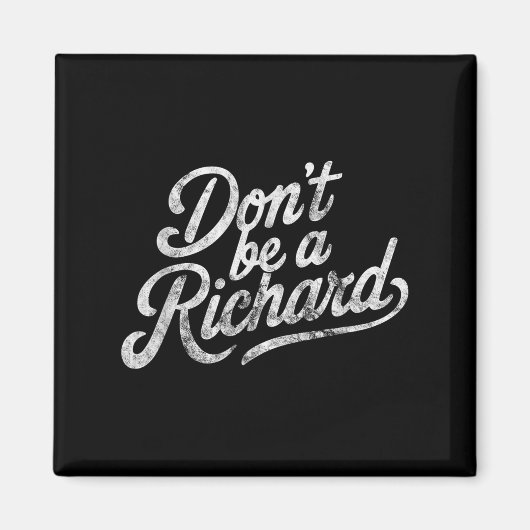 Aimant Don't Be A Richard Funny Quote (Devant)