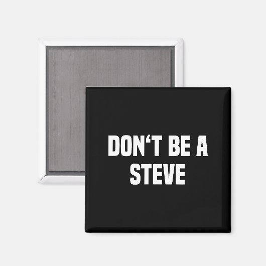 Aimant Dont Be A Steve Funny Saying  (Recto/Verso)