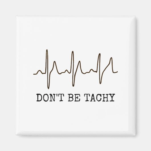 Aimant Don't Be Tachy . Funny Ekg Shirt  (Devant)
