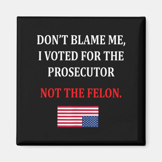 Aimant Don't Blame Me I Voted For Prosecutor Usa Flag Fun (Devant)
