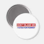 Aimant Don't Blame Me I Voted For Romney (Recto/Verso)