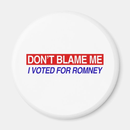 Aimant Don't Blame Me I Voted For Romney (Devant)