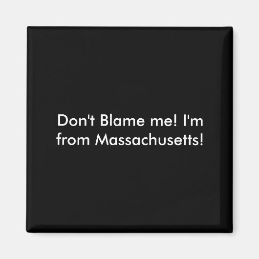 Aimant Dont Blame Me Im From Machusetts  (Devant)